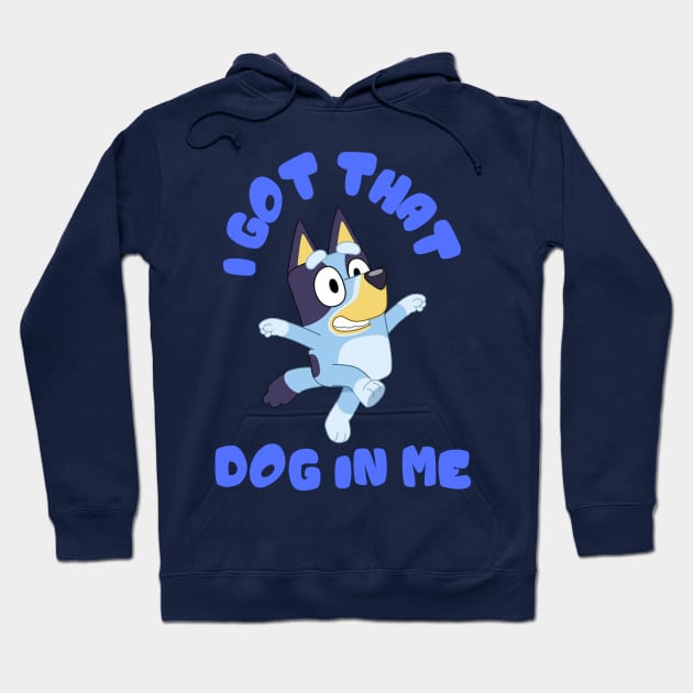 I Got That Dog in Me (Bluey) Hoodie by Hanzolebot